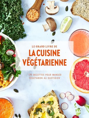 cover image of Le grand livre de la cuisine végétarienne Nouvelle édition